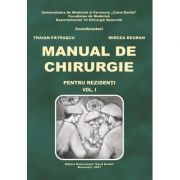 Manual de chirurgie pentru rezidenti, volumul 1 – Traian Patrascu, Mircea Beuran librariadelfin.ro