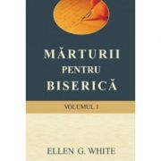 Marturii pentru biserica volumul 1 - Ellen G. White