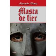 Masca de fier – Alexandre Dumas librariadelfin.ro