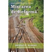 Miscarea de Reforma – Helmut H. Kramer Stiinte. Stiinte Umaniste. Istorie imagine 2022