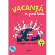 Vacanta in jurul lumii Limba si literatura romana pentru clasa a 7-a - Larisa Kozak