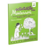 Activitatile mele Montessori. Natura si botanica – Eve Herrmann librariadelfin.ro