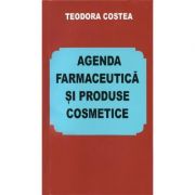 Agenda farmaceutica si produse cosmetice – Teodora Costea librariadelfin.ro
