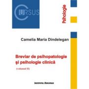 Breviar de psihopatologie si psihologie clinica volumul II – Maria Camelia Dindelegan Stiinte. Stiinte Umaniste. Psihologie. Curs imagine 2022