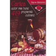 Cartea celor mai bune 419 preparate culinare - Valeria Radulescu