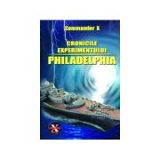 Cronicile experimentului Philadelphia – Commander X de la librariadelfin.ro imagine 2021