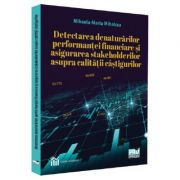 Detectarea denaturarilor performantei financiare si asigurarea stakeholderilor asupra calitatii castigurilor – Mihaela-Maria Mihalcea librariadelfin.ro imagine 2022