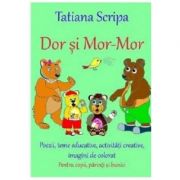 Dor si Mor-Mor – Tatiana Scripa Carti pentru Premii Scolare. Carti de colorat imagine 2022