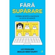 Fara suparare – Liz Fosslien, Mollie West Duffy De La librariadelfin.ro Carti Dezvoltare Personala 2023-06-04 3