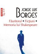 Fauritorul. Fictiuni. Memoria lui Shakespeare. Editie de buzunar - Jorge Luis Borges