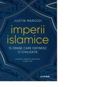 Imperii islamice - justin marozzi