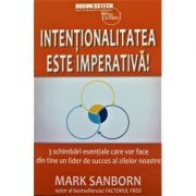 Intentionalitatea este imperativa! – Mark Sanborn librariadelfin.ro imagine 2022