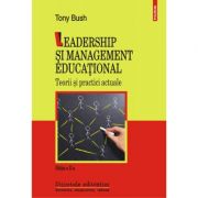Leadership si management educational. Teorii si practici actuale – Editia a II-a revizuita si adaugita, autor Tony Bush librariadelfin.ro