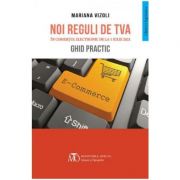 Noi reguli de TVA in comertul electronic de la 1 Iulie 2021. Ghid practic – Mariana Vizoli Stiinte. Stiinte Economice. Diverse imagine 2022