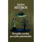 Povestile cerului povestile pamantului – Stefan Mitroi librariadelfin.ro
