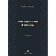 Protocol si eticheta diplomatice (editia a III-a) – Ioana Varsta librariadelfin.ro imagine 2022 cartile.ro