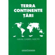 Terra Continente Tari – Mihail Gabriel Albota Enciclopedii Dictionare si Atlase. Atlase, Harti de perete si Planse tematice imagine 2022