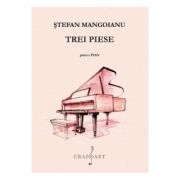 Trei piese pentru pian – Stefan Mangoianu librariadelfin.ro