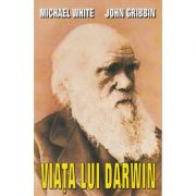 Viata lui Darwin - Michael White, John Gribbin