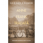 Anne Frank tradata – Gerard Kremer, John Grisham librariadelfin.ro