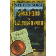 Comoara pierduta a cavalerilor templieri – Steven Sora librariadelfin.ro