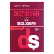 Dictionar de neologisme – Florin Marcu librariadelfin.ro