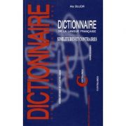Dictionnaire de la langue francaise. Similitudes et contraires – Ala Bujor Enciclopedii Dictionare si Atlase. Dictionare imagine 2022