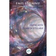 Indicativ Poarta stelara – Emil Strainu librariadelfin.ro imagine 2022