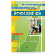 Manual pentru clasa a X-a. Electrotehnica si masurari electrice – Dragos Cosma librariadelfin.ro