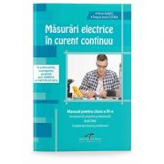 Masurari electrice in curent continuu. Manual pentru clasa a IX-a - Florin Mares, Dragos Cosma