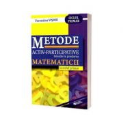 Metode activ-participative folosite in predarea matematicii la ciclul primar – Florentina Visoiu librariadelfin.ro
