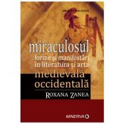 Miraculosul formei si manifestari in literatura si arta – Roxana Zanea librariadelfin.ro
