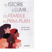 O istorie a lumii… cu femeile in prim-plan – Kerstin Lucker. Ute Daenschel librariadelfin.ro
