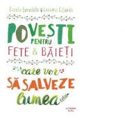 Povesti pentru fete si baieti care vor sa salveze lumea – Carola Benedetto. Luciana Ciliento băieți