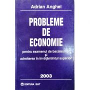 Probleme de economie pentru examenul de bacalaureat si admiterea in invatamantul superior – Adrian Anghel librariadelfin.ro imagine 2022