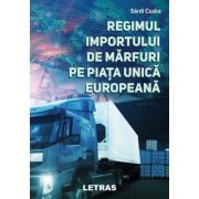 Regimul importului de marfuri pe Piata Unica Europeana – Sardi Csaba librariadelfin.ro