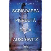 Scrisoarea pierduta de la Auschwitz - Anna Ellory