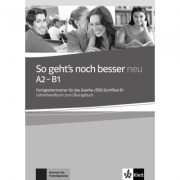 So geht’s noch besser neu A2-B1. Fertigkeitentrainer für das Goethe-/ÖSD-Zertifikat B1. Lehrerhandbuch zum Übungsbuch – Anni Fischer-Mitziviris A2-B1 imagine 2022