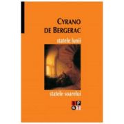 Statele lunii. Statele soarelui - Cyrano De Bergerac