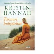 Tarmuri indepartate – Kristin Hannah Beletristica. Literatura Universala. Romantice imagine 2022