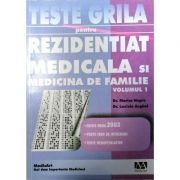 Teste grila pentru rezidentiat medicala si medicina de familie volumul 1 - Marius Negru