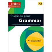 Work on Your… - Grammar A2. A practice book for learners at Pre-Intermediate level
