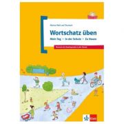 Wortschatz üben: Mein Tag - In der Schule - Zu Hause. Deutsch als Zweitsprache in der Schule - Denise Doukas-Handschuh