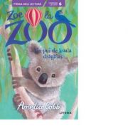 Zoe la ZOO. Un pui de koala dragalas - Amelia Cobb