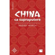 China ca supraputere – Andrei Marga de la librariadelfin.ro imagine 2021