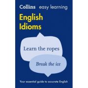 Easy Learning English Idioms. Your essential guide to accurate English Carte straina. Carti de gramatica imagine 2022