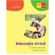 Educatie civica. Caietul elevului pentru clasa a 3-a - Tudora Pitila, Cleopatra Mihailescu