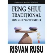 Feng Shui Traditional. Manualul practicantului – Risvan Vlad Rusu librariadelfin.ro imagine 2022