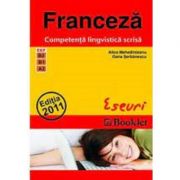 BAC Franceza. Competenta lingvistica scrisa. Eseuri - Alice Mehedinteanu, Oana Serbanescu