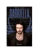 Gabriella. Volumul 2. Nimic nu e…
